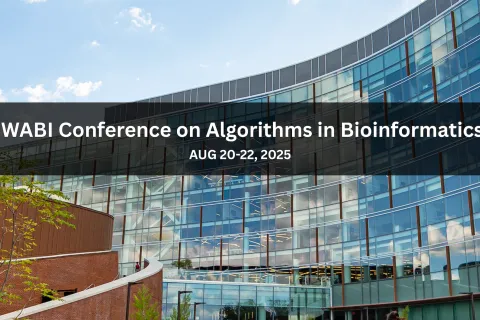 An image of the Brendan Iribe Center for Computer Science and Engineering with text over it saying "WABI Conference on Algorithms in Bioinformatics, Aug 20-22, 2025."